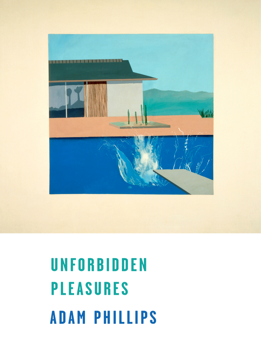 Title details for Unforbidden Pleasures by Adam Phillips - Wait list